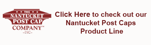 Click Here to visit our Nantucket Post Caps