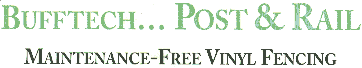 Bufftech - Maintenance Free Vinyl Fence